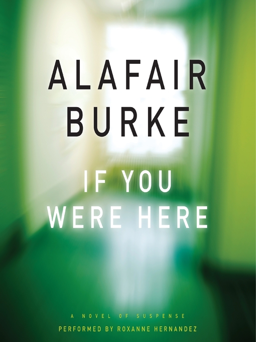 Title details for If You Were Here by Alafair Burke - Wait list